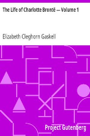 [Gutenberg 1827] • The Life of Charlotte Brontë — Volume 1